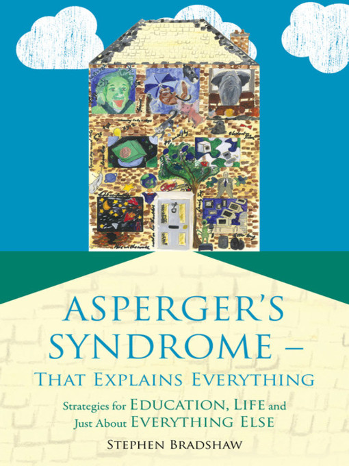 Title details for Asperger's Syndrome--That Explains Everything by Stephen  Bradshaw - Available
